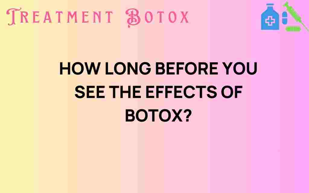 how-long-before-you-see-the-effects-of-botox