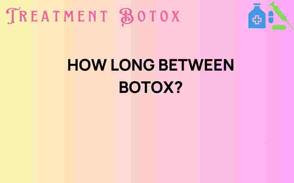 how-long-between-botox-treatments