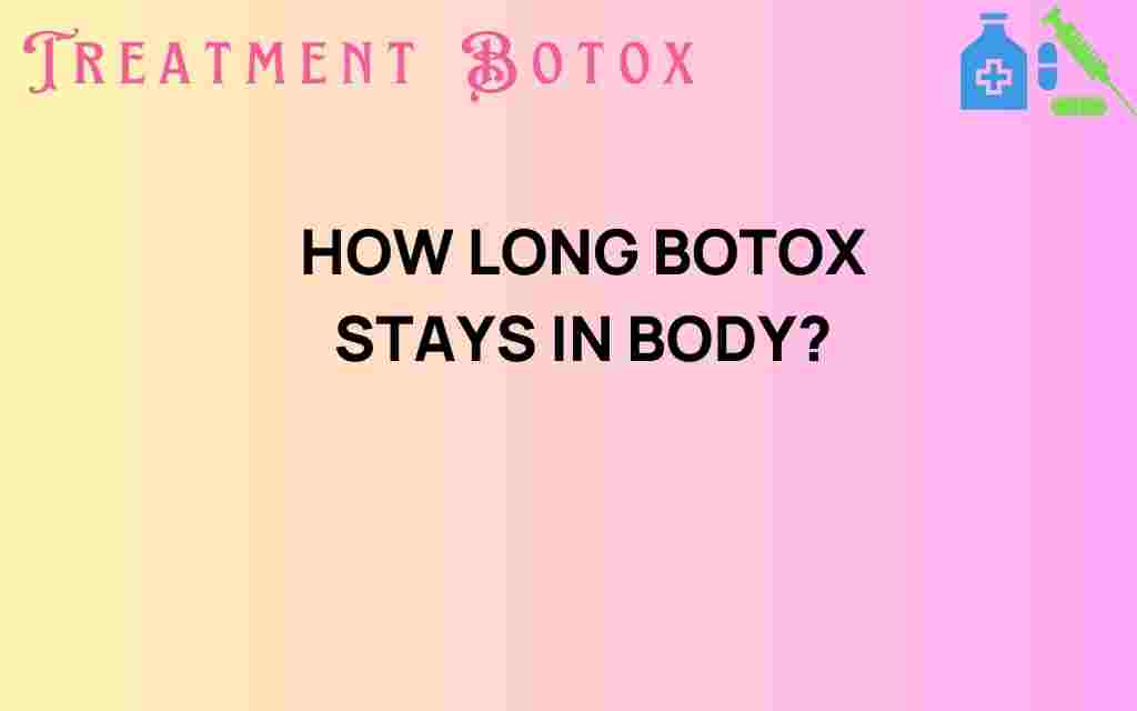 how-long-botox-stays-in-body