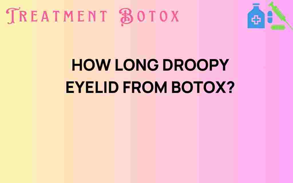 how-long-droopy-eyelid-botox