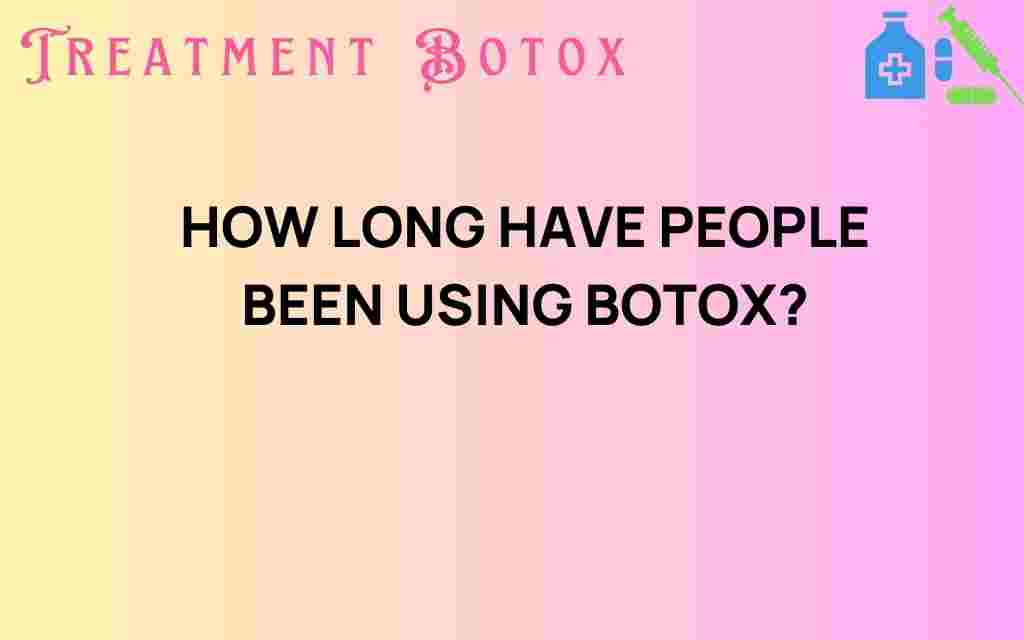 how-long-people-have-been-using-botox