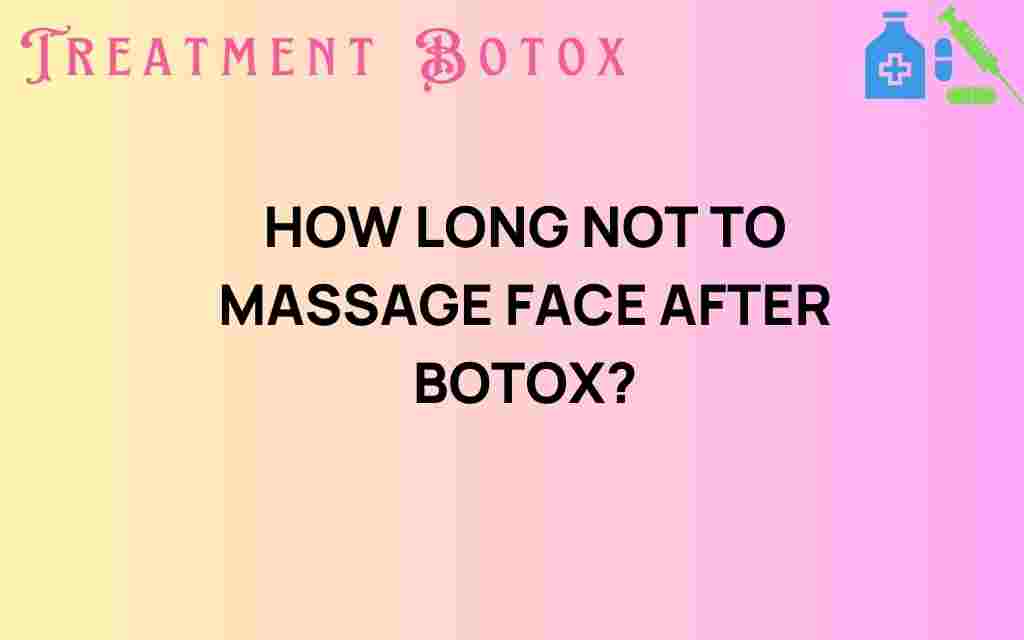 how-long-not-to-massage-face-after-botox