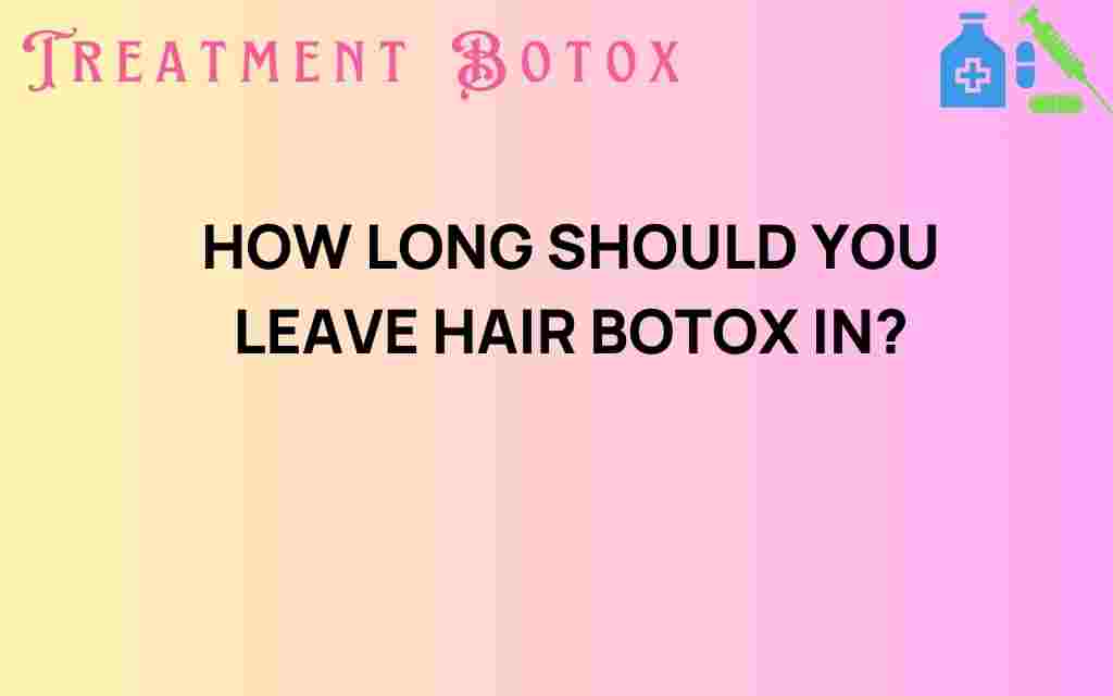 how-long-should-you-leave-hair-botox-in