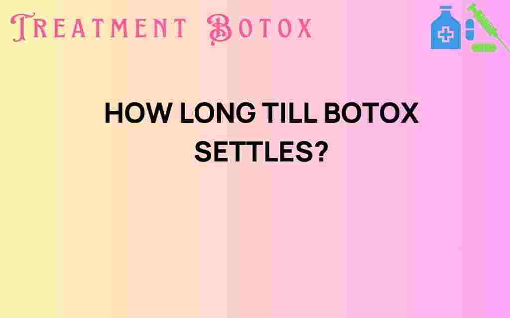 how-long-until-botox-settles