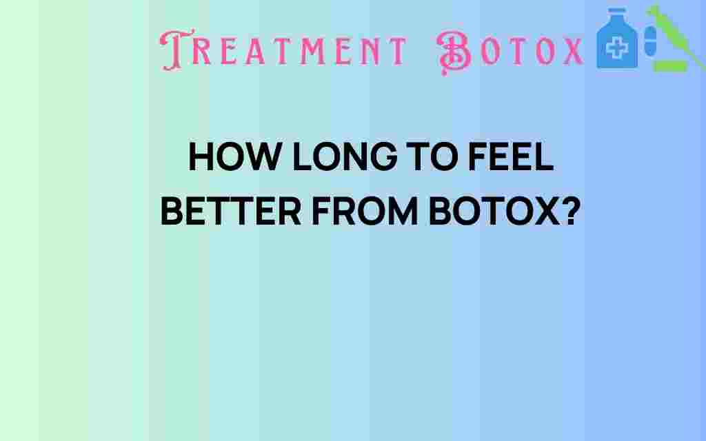how-long-to-feel-better-from-botox