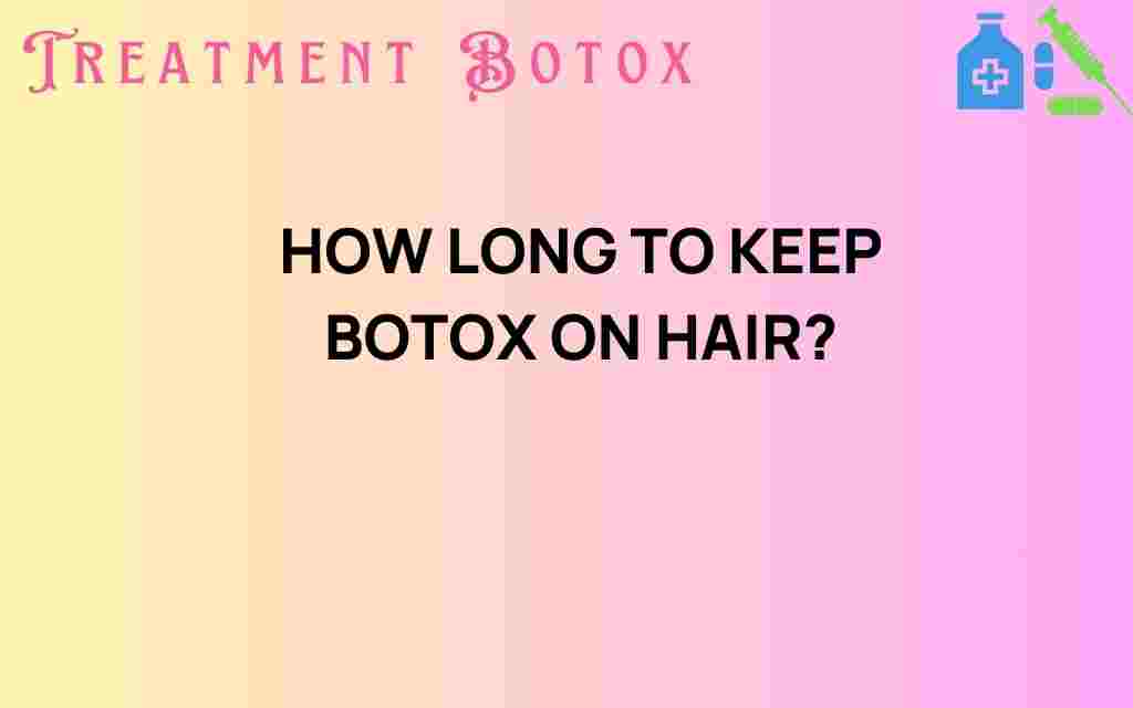 how-long-to-keep-botox-on-hair