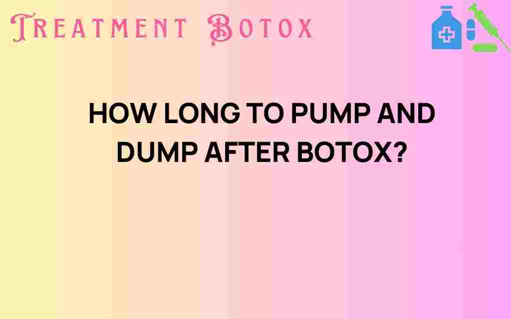 how-long-to-pump-and-dump-after-botox