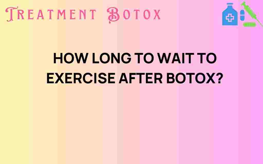 how-long-to-wait-to-exercise-after-botox