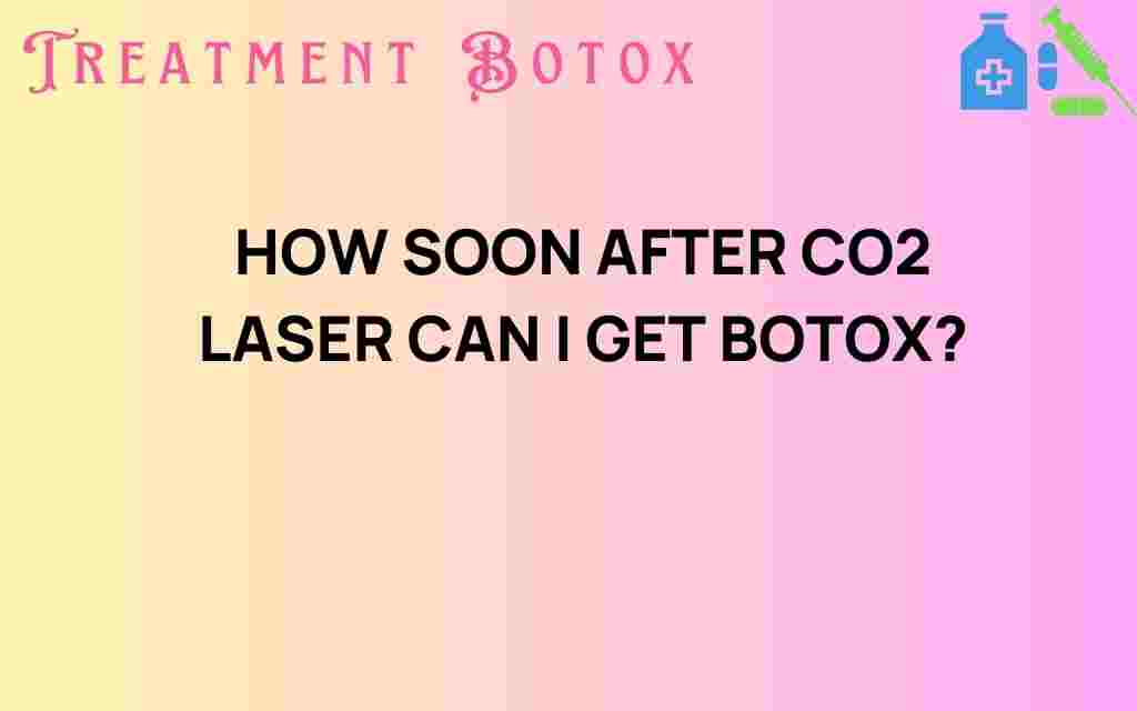 how-soon-after-co2-laser-botox