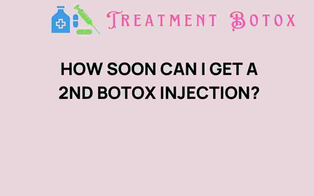 how-soon-can-i-get-2nd-botox-injection
