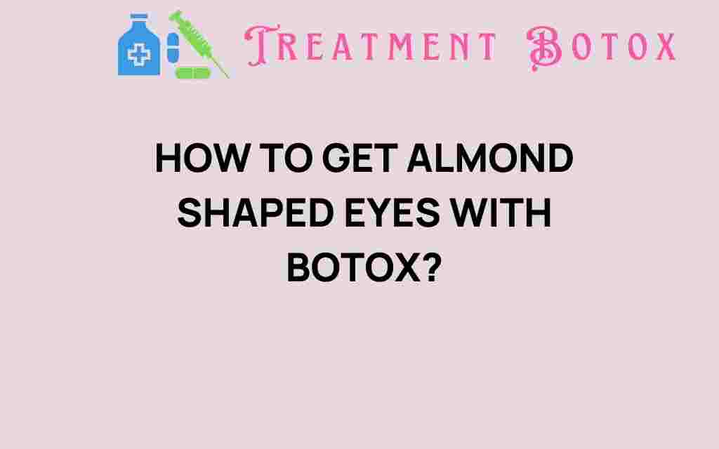 how-to-get-almond-shaped-eyes-with-botox