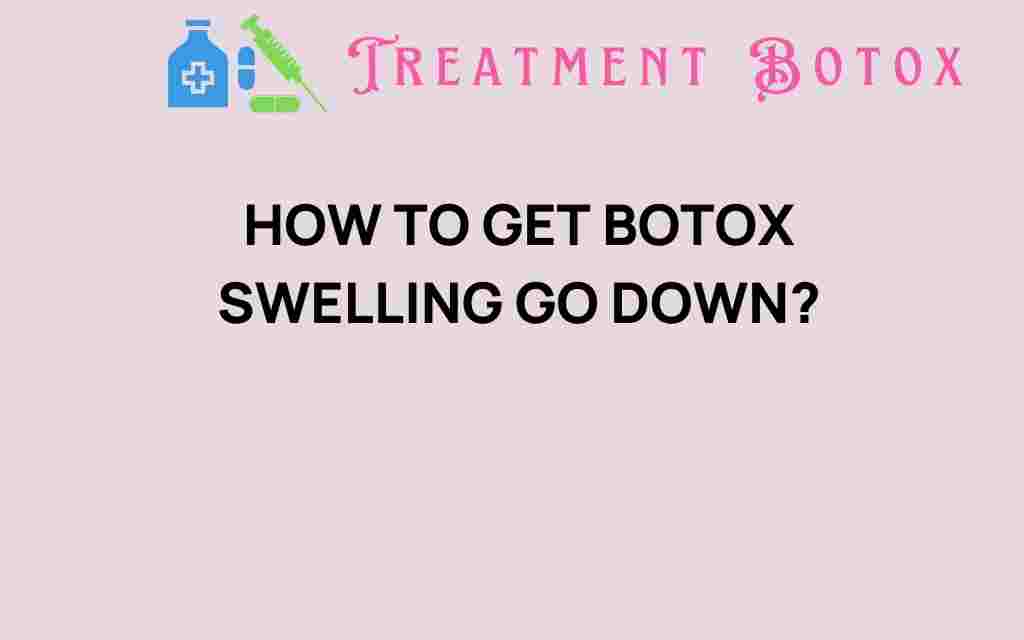 how-to-get-botox-swelling-down