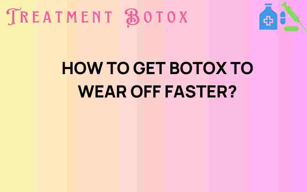 get-botox-to-wear-off-faster