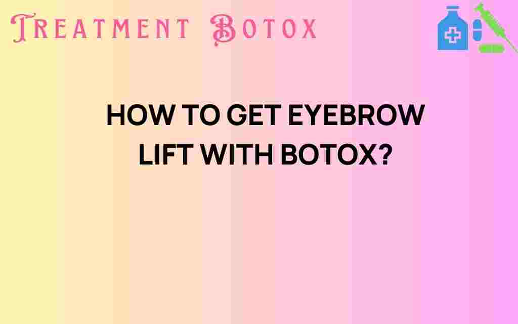 how-to-get-eyebrow-lift-with-botox