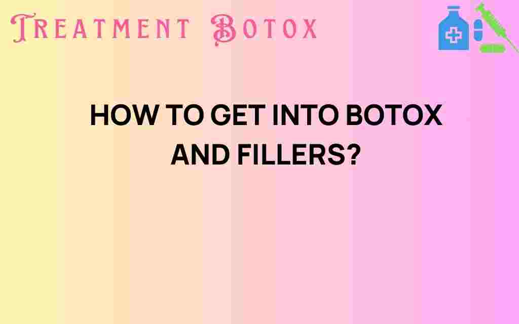 how-to-get-into-botox-and-fillers