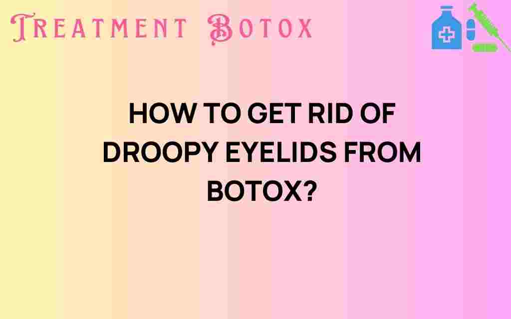 get-rid-of-droopy-eyelids-botox