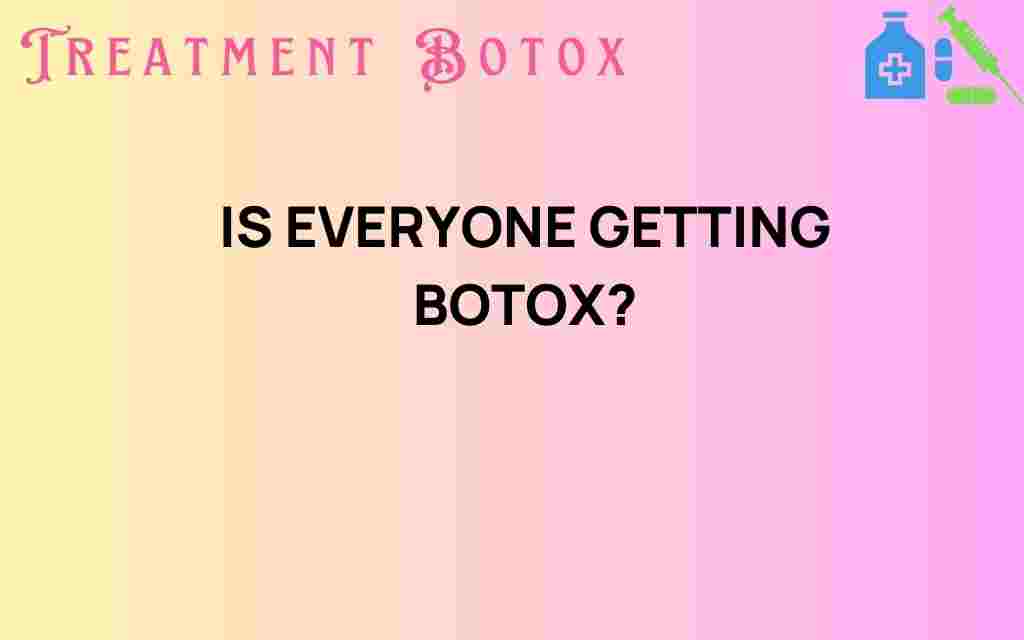 is-everyone-getting-botox