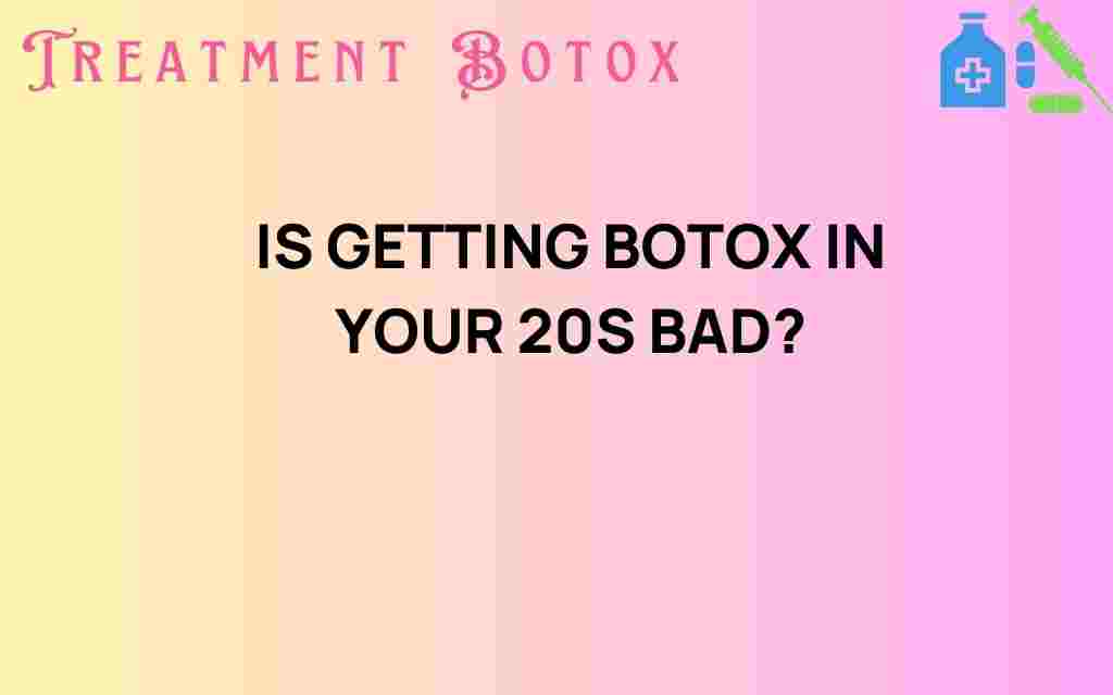 is-getting-botox-in-your-20s-risky