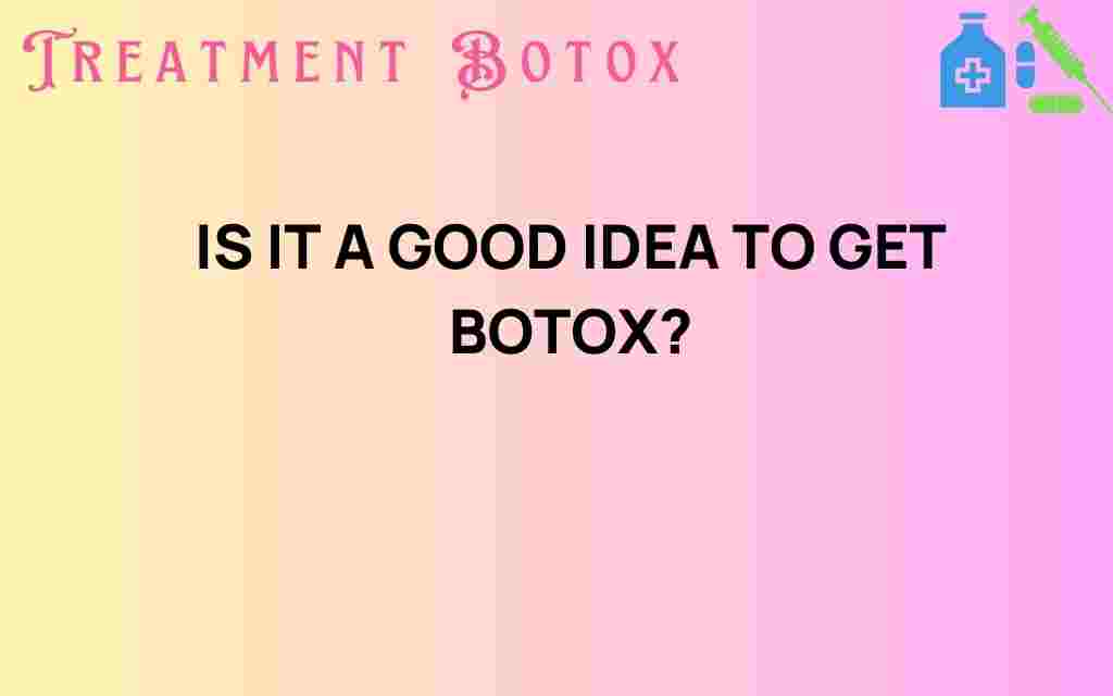 is-it-a-good-idea-to-get-botox
