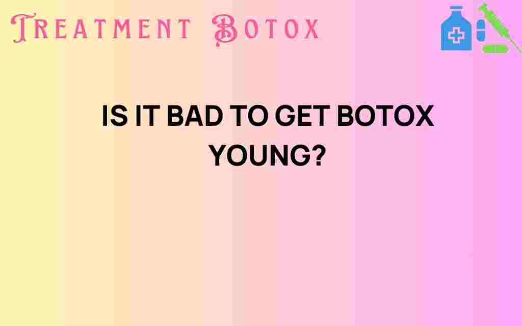 is-it-bad-to-get-botox-young