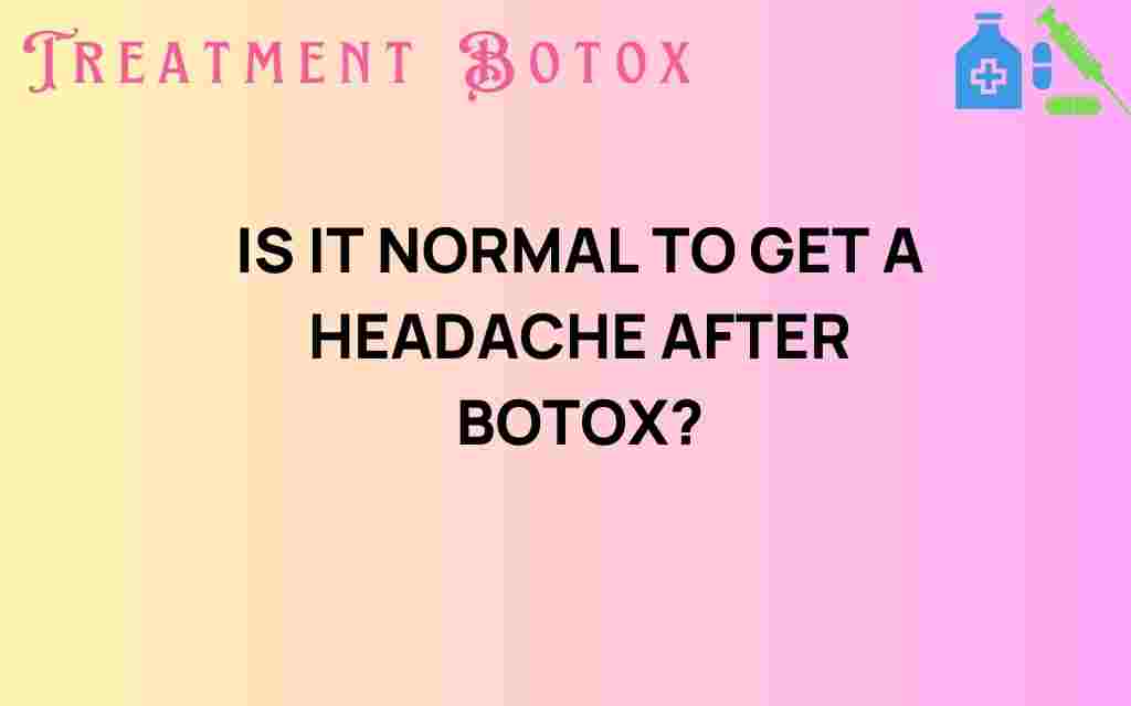 is-it-normal-to-get-a-headache-after-botox