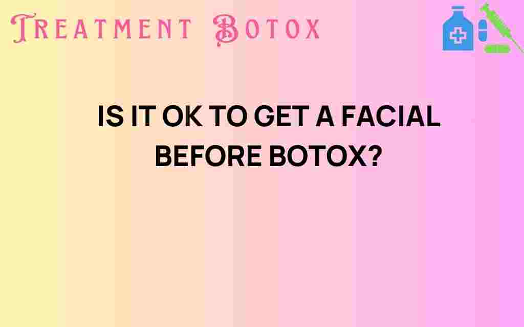 is-it-ok-to-get-a-facial-before-botox