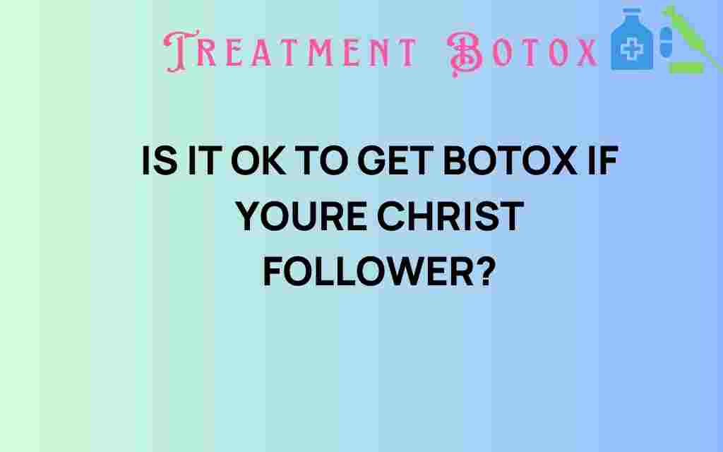 is-it-ok-to-get-botox-christ-follower