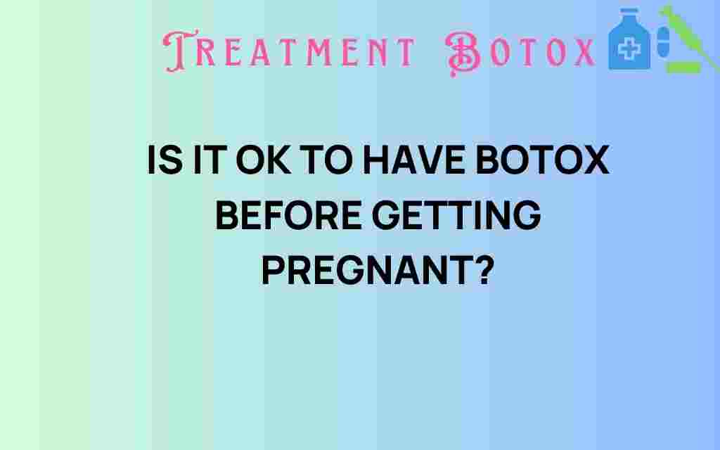 is-it-ok-to-have-botox-before-getting-pregnant