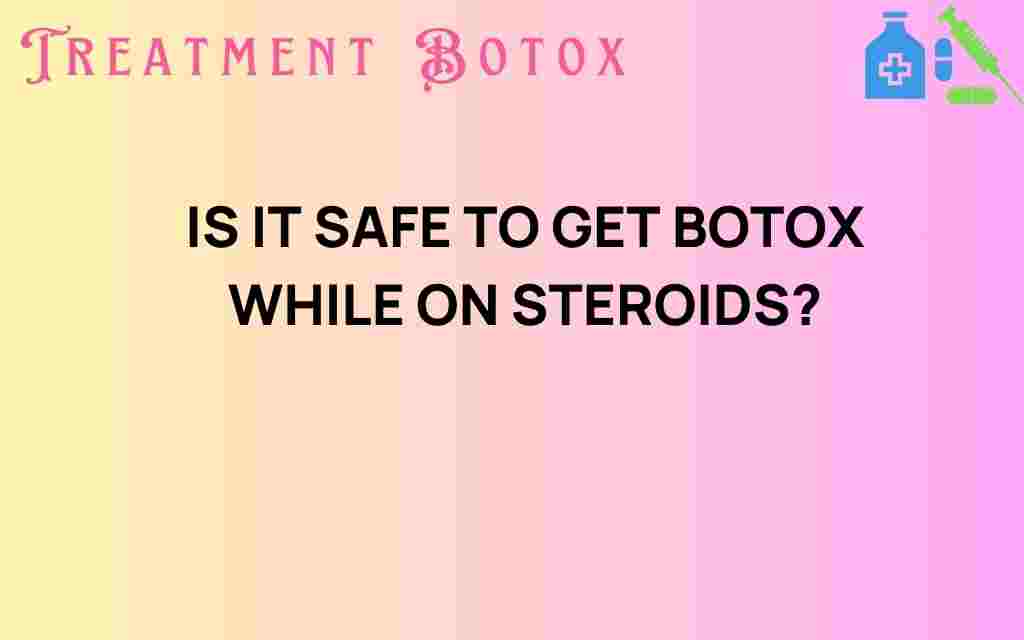 is-it-safe-get-botox-while-on-steroids
