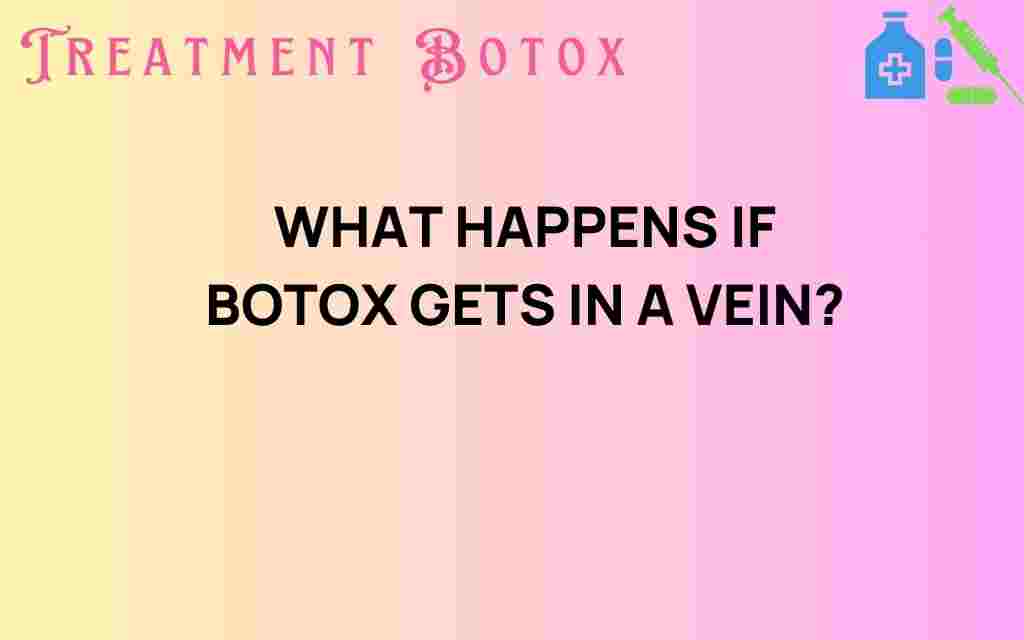 what-happens-if-botox-gets-in-a-vein