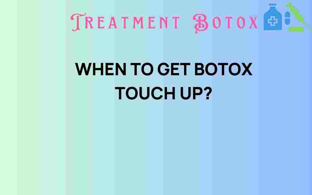 when-to-get-botox-touch-up
