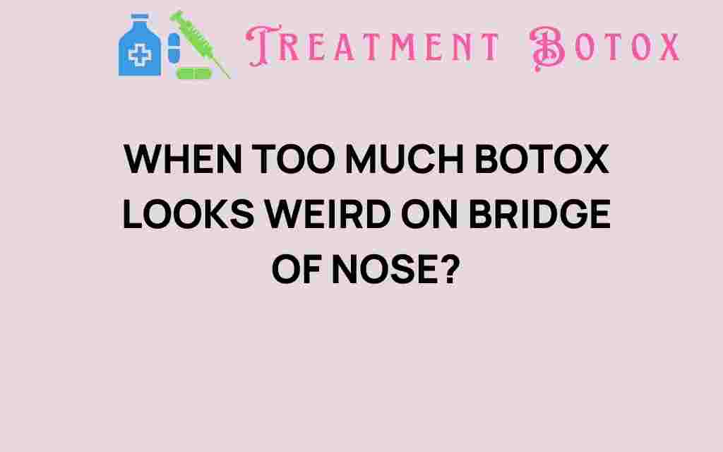 when-too-much-botox-bridge-of-nose