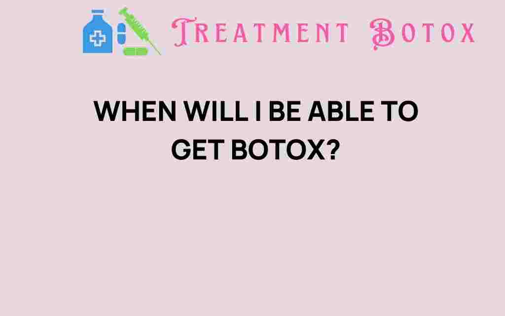 when-will-i-be-able-to-get-botox
