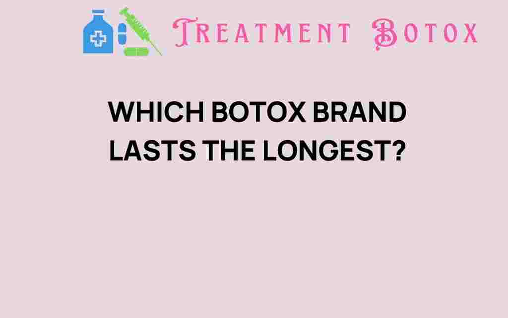 which-botox-brand-lasts-longest