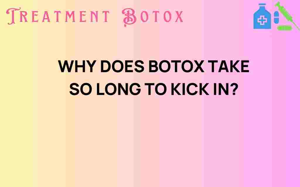 why-does-botox-take-long-to-kick-in