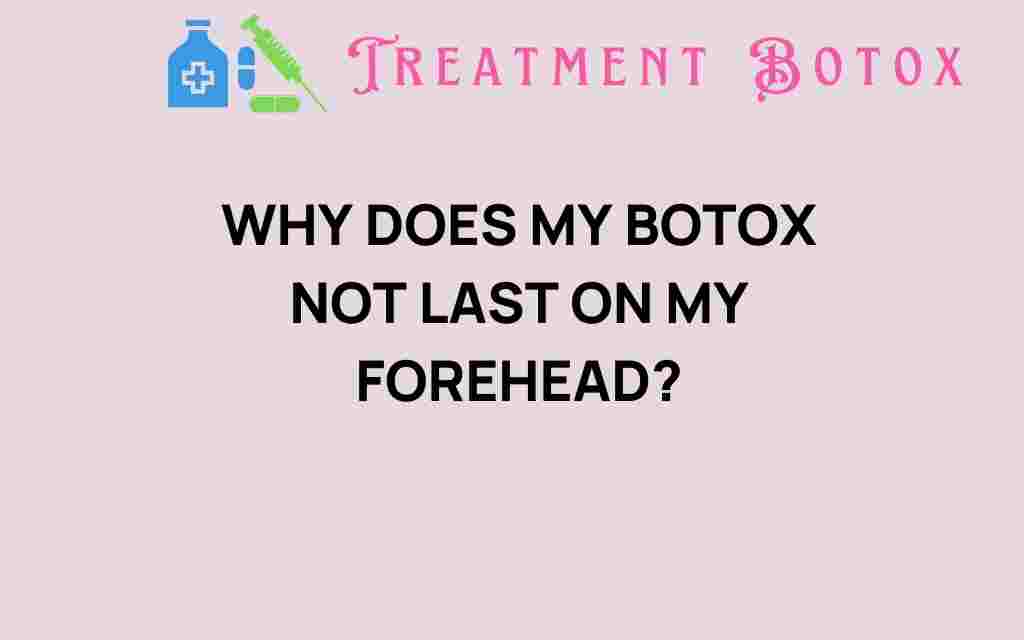 why-does-my-botox-not-last-on-my-forehead