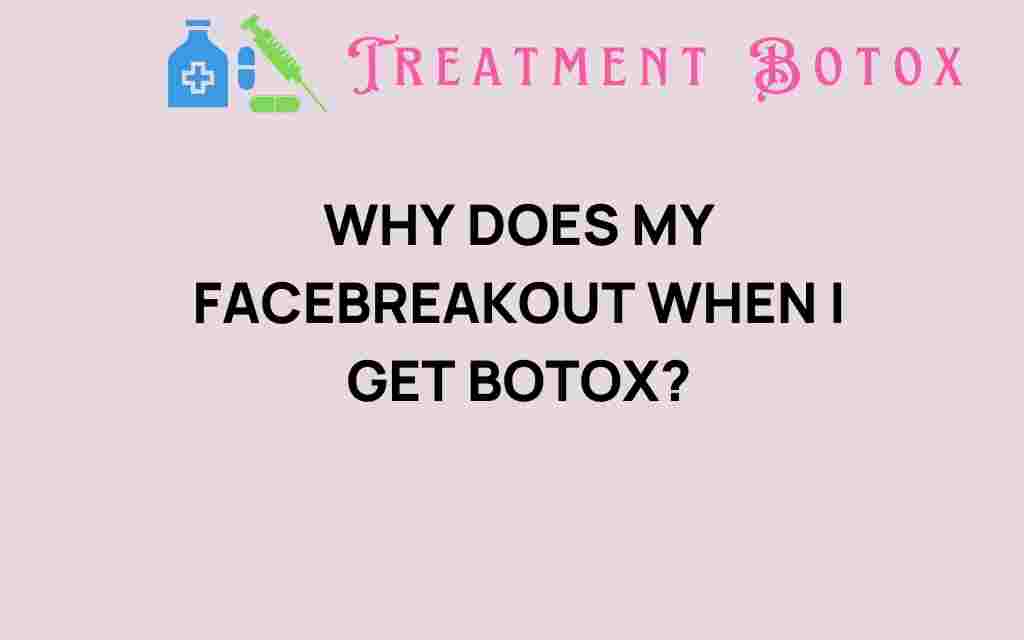 why-does-my-face-breakout-when-i-get-botox
