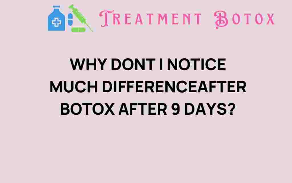 why-dont-i-notice-much-difference-after-botox