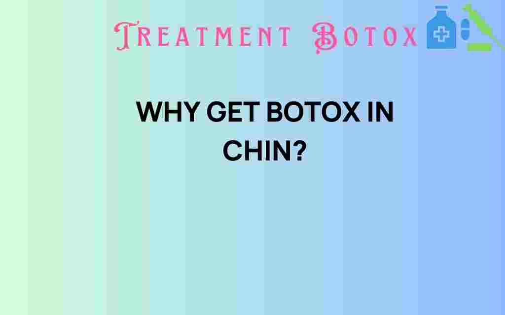 why-get-botox-in-chin