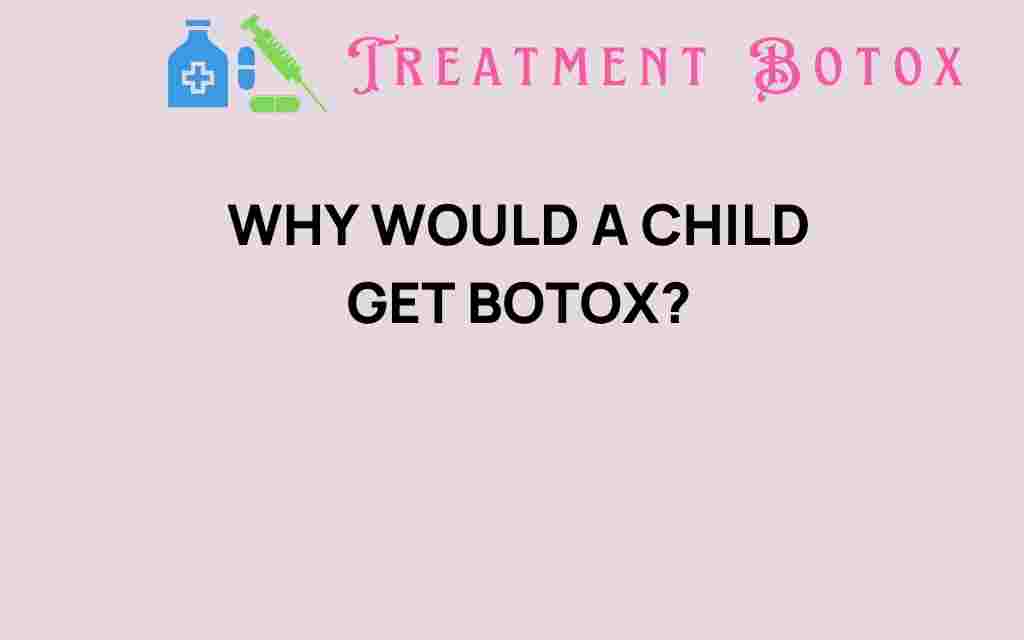 why-would-a-child-get-botox
