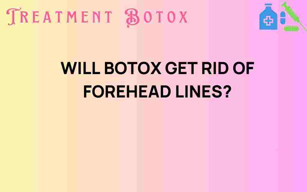 can-botox-get-rid-of-forehead-lines