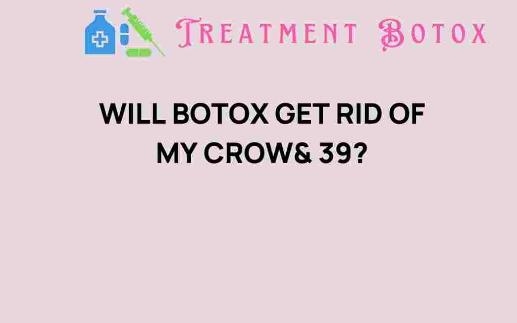 will-botox-get-rid-of-my-crows-feet